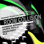 ROOM COLLISION w/ Horror Shower, Indiscreet, 